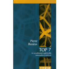 Typotex Kiadó Top 7 - Az ezredforduló legkihívóbb matematikai problémái - Pierre Basieux antikvárium - használt könyv