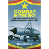 U S Naval Inst Pr Combat in the Sky: Airpower and the Defense of North Vietnam, 1965-1973 | Brian Laslie