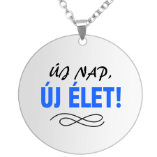 Új nap, új élet! medál lánccal, választható több formában és színben nyaklánc