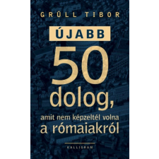 Újabb 50 dolog, amit nem képzeltél volna a rómaiakról történelem
