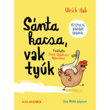 Ulrich Hub - Sánta kacsa, vak tyúk gyermek- és ifjúsági könyv