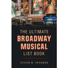  Ultimate Broadway Musical List Book – Steven M Friedman idegen nyelvű könyv