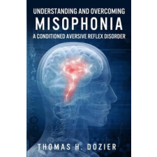  Understanding and Overcoming Misophonia – Thomas Dozier idegen nyelvű könyv