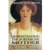  Understanding the Borderline Mother – Christine Ann Lawson