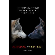  Understanding the Dog's Mind Through Survival & Comfort idegen nyelvű könyv