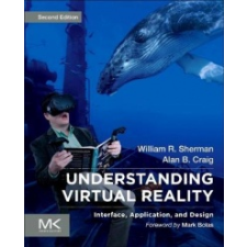  Understanding Virtual Reality – William R. Sherman,Alan B. Craig idegen nyelvű könyv
