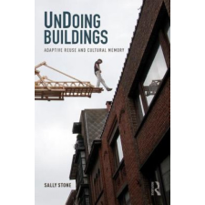 UnDoing Buildings – Sally (Manchester School of Architecture UK) Stone idegen nyelvű könyv