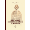 Unicus BÁNHEGYI FERENC - SZENT LÁSZLÓ, NEMZETÜNK DICSÕSÉGE ÉS PÉLDAKÉPE