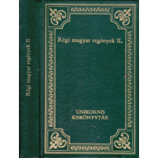 Unikornis Kiadó Régi magyar regények II. (A magyar próza klasszikusai 20) antikvárium - használt könyv