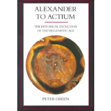 University Of California Press Alexander to Actium | Peter Green egyéb könyv