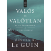 Ursula K. Le Guin LE GUIN, URSULA K. - VALÓS ÉS VALÓTLAN II. - AZ ÛR ODAKINT, A VILÁG IDEBENT