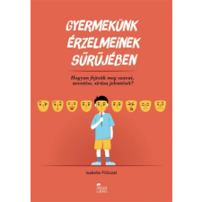 Ursus Libris Isabelle Filliozat - Gyermekünk érzelmeinek sűrűjében életmód, egészség