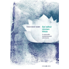 Ursus Libris Thich Nhat Hanh - Sár nélkül nincs lótusz - A szenvedés átalakításának művészete életmód, egészség