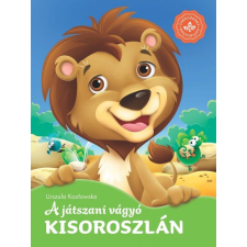 Urszula Kozłowska - A játszani vágyó kisoroszlán – Kedvenc állatmeséim egyéb könyv