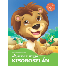 Urszula Kozłowska - A játszani vágyó kisoroszlán – Kedvenc állatmeséim gyermek- és ifjúsági könyv