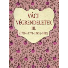 Vác i végrendeletek III. (1729-) 1771-1785 (-1825) antikvárium - használt könyv