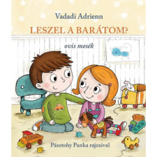Vadadi Adrienn - Leszel a barátom? - ovis mesék gyermek- és ifjúsági könyv