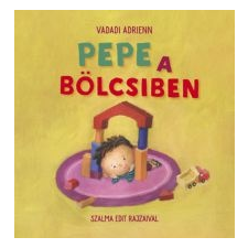 Vadadi Adrienn Pepe a bölcsiben gyermek- és ifjúsági könyv