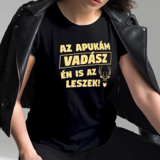  Vadász női póló - Az apukám vadász én is az leszek női póló