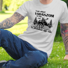  Vadász póló - Csak akkor vadászom ha úgy van női póló