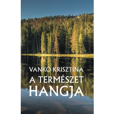 Vankó Krisztina - A természet hangja egyéb könyv