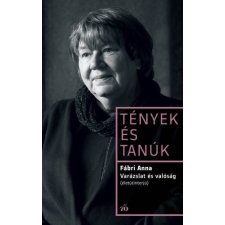  Varázslat és valóság. Életútinterjú - Tények és Tanúk irodalom