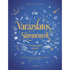 Varázslatos sütemények és más fantasztikus desszertek gasztronómia