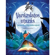 VARÁZSLATOS UTAZÁS - ESTI MESÉK A VILÁG MINDEN TÁJÁRÓL gyermek- és ifjúsági könyv