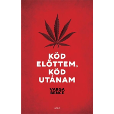 Varga Bence VARGA BENCE - KÖD ELÕTTEM, KÖD UTÁNAM - ÜKH 2017 ajándékkönyv