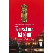 Varga-Körtvélyes Zsuzsanna - Krisztina bárónő - A különös Radnay lány regény