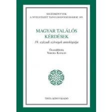 ﻿Vargha Katalin (szerk.) Magyar találós kérdések - A 19. századi szövegek antológiája ajándékkönyv
