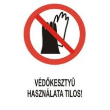  Védőkesztyű használata tilos! - műanyag, 150*100mm információs tábla, állvány