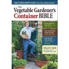  Vegetable Gardener's Container Bible – Edward C. Smith idegen nyelvű könyv