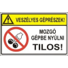 Veszélyes géprészek! Mozgó gépbe nyúlni tilos! - műanyag, 150*100mm