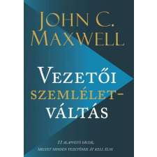  Vezetői szemléletváltás - 11 alapvető váltás, melyet minden vezetőnek át kell élni életmód, egészség