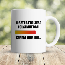  Vicces bögre - Hiszti betöltése folyamatban bögrék, csészék