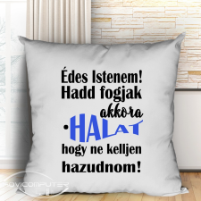 Vicces párna horgászoknak - Édes Istenem hadd fogjak akkora halat lakástextília