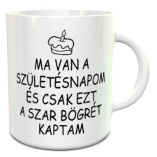 Vicces szülinapi bögre - Ezt a szart kaptam bögrék, csészék