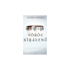 Victoria Aveyard Vörös királynő [Vörös királynő sorozat 1. könyv, Victoria Aveyard]