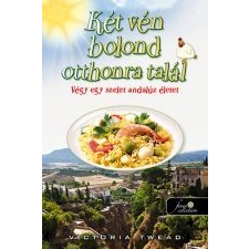 Victoria Twead KÉT VÉN BOLOND OTTHONRA TALÁL - VÉGY EGY SZELET ANDALÚZ ÉLETET /KEMÉNY irodalom