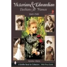  Victorian and Edwardian Fashions for Women: 1840-1910 – Kristina Harris idegen nyelvű könyv