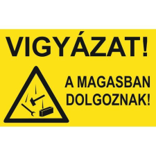  Vigyázat! A magasban dolgoznak! - öntapadó, 600*400 információs tábla, állvány