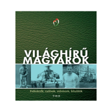 - Világhírű magyarok - Felfedezők, tudósok, művészek, feltalálók egyéb könyv