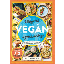  - Világjáró vegán szakácskönyv - Útmutató könnyen elkészíthető, növényi alapú lakomákhoz egyéb könyv