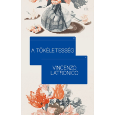 Vincenzo Latronico - A tökéletesség regény