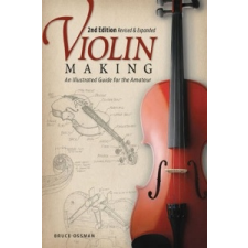 Violin Making, Second Edition Revised and Expanded – Bruce Ossman idegen nyelvű könyv