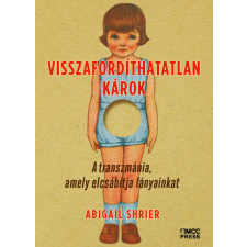  Visszafordíthatatlan károk - A transzmánia, amely elcsábítja lányainkat egyéb könyv