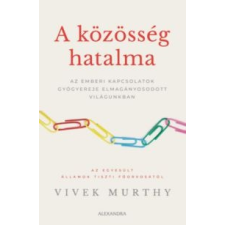 Vivek Murthy A közösség hatalma társadalom- és humántudomány