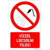  Vízzel locsolni tilos!