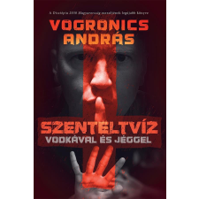 Vogronics András - Szenteltvíz vodkával és jéggel [2. kiadás] egyéb könyv